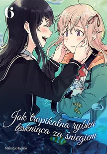 Jak Tropikalna Rybka Tęskniąca za Śniegiem Tom 6 - Komiksy dla młodzieży - miniaturka - grafika 1