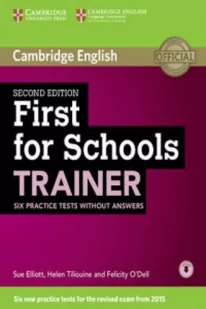 Cambridge University Press Sue Elliott, Helen Tiliouine, Felicity O'Dell First for Schools Trainer. Six Practice Tests without Answers with Audio - Książki do nauki języka angielskiego - miniaturka - grafika 2