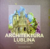 Książki o kulturze i sztuce - Architektura Lublina w malarstwie i rysunku - miniaturka - grafika 1
