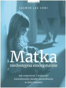 Jasmin Lee Cori Matka niedostępna emocjonalnie - Poradniki psychologiczne - miniaturka - grafika 2