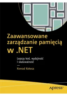 Zaawansowane zarządzanie pamięcią w NET Lepszy kod wydajność i skalowalność - Nauka - miniaturka - grafika 2