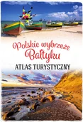 Książki podróżnicze - Polskie wybrzeże Bałtyku. Atlas turystyczny - miniaturka - grafika 1