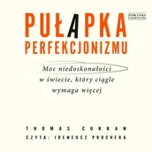 Audiobooki - poradniki - Pułapka perfekcjonizmu. Moc niedoskonałości w świecie, który ciągle wymaga więcej - miniaturka - grafika 1