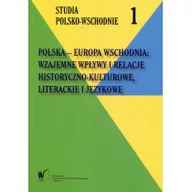 Historia Polski - Polska Europa Wschodnia Wzajemne wpływy i relacje historyczno-kulturowe literackie i językowe Wydawnictwo Uniwersytetu Warmińsko-Mazurskiego LETNIA WYPRZEDAŻ DO 80% - miniaturka - grafika 1