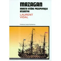 Laurent Vidal Mazagan. Miasto, które przepłynęło Atlantyk - Powieści historyczne i biograficzne - miniaturka - grafika 2