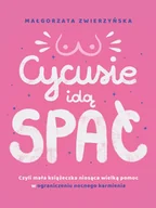 E-booki - poradniki - Cycusie idą spać. Czyli mała książeczka niosąca wielką pomoc w ograniczeniu nocnego karmienia - miniaturka - grafika 1