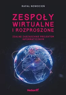 Zespoły wirtualne i rozproszone. Zdalne zarządzanie projektem informatycznym - Zarządzanie - miniaturka - grafika 2