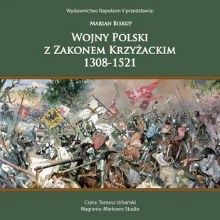 Wojny Polski z Zakonem Krzyżackim 1308-1521 - Audiobooki - historia - miniaturka - grafika 1