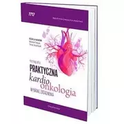 Książki medyczne - Praktyczna Kardioonkologia Wybrane Zagadnienia - miniaturka - grafika 1