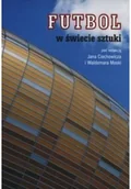 Książki o kulturze i sztuce - Futbol w świecie sztuki - miniaturka - grafika 1