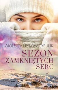 Zysk i S-ka Sezon zamkniętych serc Wioletta Leśków-Cyrulik [KSIĄŻKA] 9788377858479 - Powieści - miniaturka - grafika 3