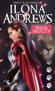 Fabryka Słów Seria z Kate Daniels T.7 Magia niszczy Ilona Andrews 418792 - Powieści - miniaturka - grafika 1