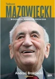 Tadeusz Mazowiecki. Biografia naszego premiera - Polityka i politologia - miniaturka - grafika 2