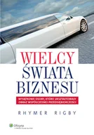 Biznes - Wielcy świata biznesu. Wyjątkowe osoby, które ukształtowały obraz współczesnej przedsiębiorczości - miniaturka - grafika 1