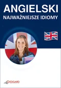 Książki do nauki języka angielskiego - Edgard Angielski - Najważniejsze idiomy przykładowe zdania, ćwiczenia, testy - Praca zbiorowa - miniaturka - grafika 1