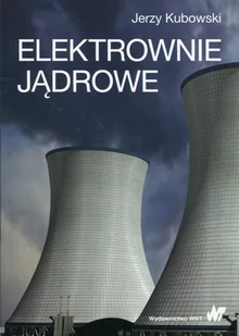 Elektrownie jądrowe - Jerzy Kubowski - Technika - miniaturka - grafika 1