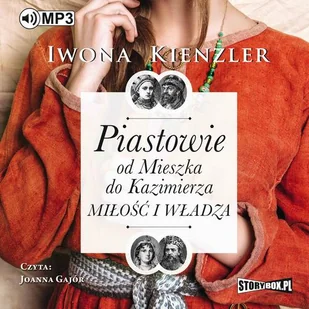 Piastowie od Mieszka do Kazimierza Miłość i władza Iwona Kienzler MP3) - Audiobooki - biznes i ekonomia - miniaturka - grafika 1