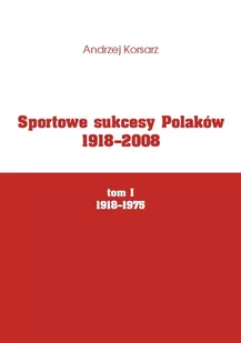 Sportowe sukcesy Polaków 1918-2008. Tom 1. 1918-1975 - E-booki - lektury - miniaturka - grafika 1