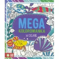 Kolorowanki, wyklejanki - Książka MEGA kolorowanka W oceanie ZIELONA SOWA - miniaturka - grafika 1