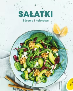 Sałatki. Zdrowe i kolorowe - Książki kucharskie - miniaturka - grafika 1