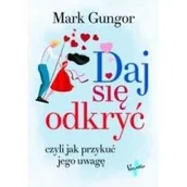 Psychologia - DAJ SIĘ ODKRYĆ CZYLI JAK PRZYKUĆ JEGO UWAGĘ Mark Gungor - miniaturka - grafika 1