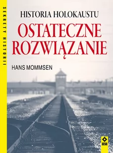 Ostateczne rozwiązanie Historia Holokaustu Mommsen Hans - Publicystyka - miniaturka - grafika 3