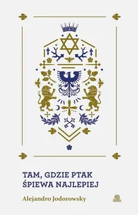 Tam Gdzie Ptak Śpiewa Najlepiej Alejandro Jodorovsky - Biografie i autobiografie - miniaturka - grafika 2