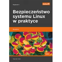 Tajinder Kalsi Bezpieczeństwo systemu Linux w praktyce Receptury Wydanie II - Systemy operacyjne i oprogramowanie - miniaturka - grafika 1