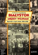 Książki regionalne - Białystok między wojnami - miniaturka - grafika 1