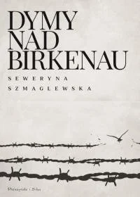 Seweryna Szmaglewska Dymy nad Birkenau BLACK WEEKEND > 50% na drugi towar Książki | Muzyka | Filmy Sprawdź szczegóły promocji> - Biografie i autobiografie - miniaturka - grafika 1