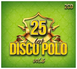 25 Lat Disco Polo. Volume 6 - Muzyka klubowa, dance - miniaturka - grafika 1