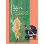 Książki medyczne - Wydawnictwo Uniwersytetu Warszawskiego Our Mythical Hope The Ancient Myths as Medicine for the Hardships of Life in Childrens - miniaturka - grafika 1