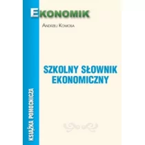 Komosa Andrzej Szkolny słownik ekonomiczny