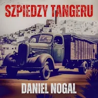Audiobooki - kryminał, sensacja, thriller - Szpiedzy Tangeru Daniel Nogal - miniaturka - grafika 1