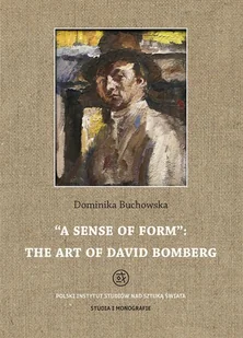 A sense of form the art of David Bomberg - Buchowska Dominika - Książki o kulturze i sztuce - miniaturka - grafika 1