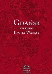 Gdańsk według Lecha Wałęsy - Historia świata - miniaturka - grafika 1