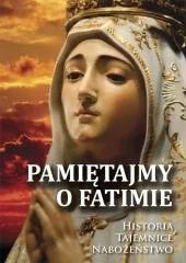 praca zbiorowa Pamiętajmy o Fatimie. Historia- Tajemnice- Nabożeństwo ROSE0049 - Religia i religioznawstwo - miniaturka - grafika 2