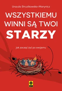 Wszystkiemu winni są twoi starzy. Jak zacząć żyć po swojemu - Rozwój osobisty - miniaturka - grafika 1