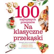 Książki kucharskie - Olesiejuk Sp. z o.o. praca zbiorowa 100 najlepszych przepisów. Na klasyczne przekąski - miniaturka - grafika 1