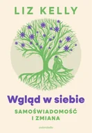 Poradniki hobbystyczne - Wgląd w siebie. Samoświadomość i zmiana - Liz Kelly - miniaturka - grafika 1