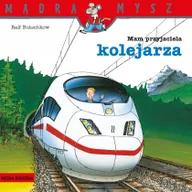 Literatura popularno naukowa dla młodzieży - Mądra Mysz . Mam przyjaciela kolejarza - miniaturka - grafika 1
