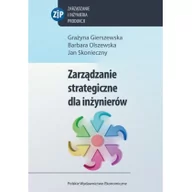 Zarządzanie - Zarządzanie strategiczne dla inżynierów - Grażyna Gierszewska, Barbara Olszewska, Jan Skonieczny - miniaturka - grafika 1