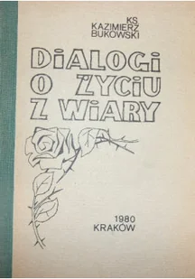 Dialogi o życiu z wiary - Felietony i reportaże - miniaturka - grafika 1