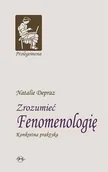 Filozofia i socjologia - Zrozumieć fenomenologię. Konkretna praktyka - Depraz Natalie - miniaturka - grafika 1