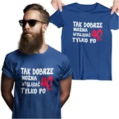 Gadżety dla niej i dla niego - Koszulka na urodziny na 40 czterdziestkę z napisem Tak dobrze można wyglądać tylko po 40tce - miniaturka - grafika 1