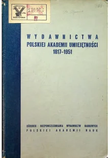 Wydawnictwa Polskiej Akademii Umiejętności 1817 1951 - Książki o kulturze i sztuce - miniaturka - grafika 1