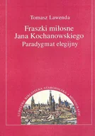Nauka - Fraszki miłosne Jana Kochanowskiego Tomasz Lawenda - miniaturka - grafika 1