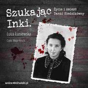 Audiobooki - literatura faktu - Szukając Inki. Życie i śmierć Danki Siedzikówny - miniaturka - grafika 1