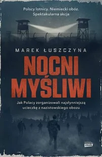 Nocni myśliwi. Jak Polacy zorganizowali najsłynniejszą ucieczkę z nazistowskiego obozu - Historia Polski - miniaturka - grafika 1