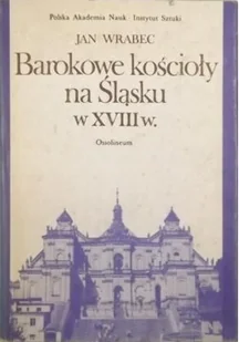 Barokowe kościoły na Śląsku w XVIII wieku - Książki o kulturze i sztuce - miniaturka - grafika 1